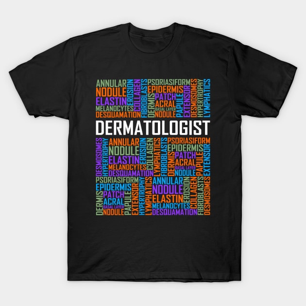 Dermatologist Words T-Shirt by LetsBeginDesigns